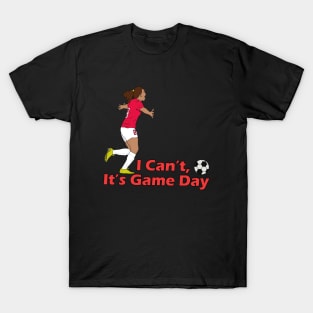 I Can't It's Game Day T-Shirt